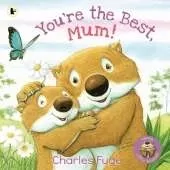 You're the Best, Mum!: A beautiful Mother's Day gift celebrating the special bond between mother and child from a beloved children's creator