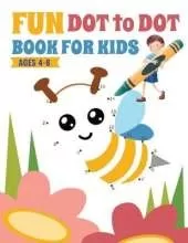 Fun Dot To Dot Book For Kids Ages 4-8: Connect The Dots Books For Kids Age 4,5,6,7,8 101 Drawings - From Easy To Challenging Dot to Dot Activity Books For Learning Numbers
