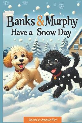 Banks & Murphy Have a Snow Day: Adventures of Banks & Murphy