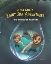 Leo & Gabe's Rainy Day Adventures: The Underwater Adventure