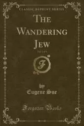 The Wandering Jew, Vol. 1 of 3 (Classic Reprint)