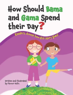 How Should Bama and Gama Spend their Day?: An Interactive Kids' Storybook