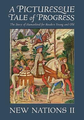 A Picturesque Tale of Progress: The Story of Humankind for Readers Young and Old: New Nations II