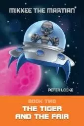Mikkee the Martian: Book Two the Tiger and the Fair