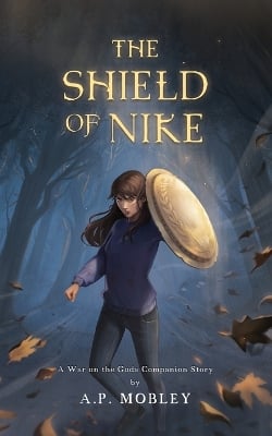 The Shield of Nike: A War on the Gods Companion Story