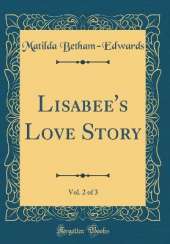 Lisabee's Love Story, Vol. 2 of 3 (Classic Reprint)