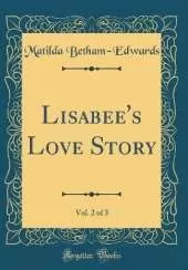 Lisabee's Love Story, Vol. 2 of 3 (Classic Reprint)