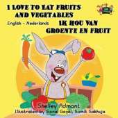I Love to Eat Fruits and Vegetables Ik Hou Van Groente En Fruit: English Dutch Bilingual Edition