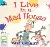 I Live In a Mad House