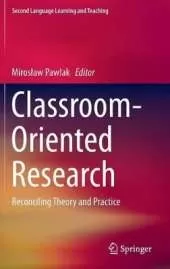 Classroom-Oriented Research: Reconciling Theory and Practice