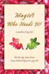 Magic? Who Needs It!: A Modern Fairy Tale