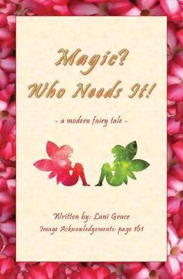 Magic? Who Needs It!: A Modern Fairy Tale