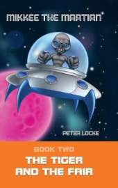 Mikkee the Martian: Book Two the Tiger and the Fair