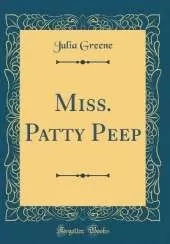 Miss. Patty Peep (Classic Reprint)