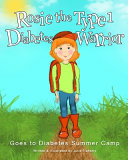 Rosie the Type 1 Diabetes Warrior Goes to Diabetes Summer Camp