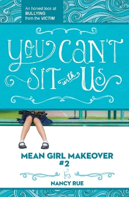 You Can't Sit With Us: An Honest Look at Bullying from the Victim