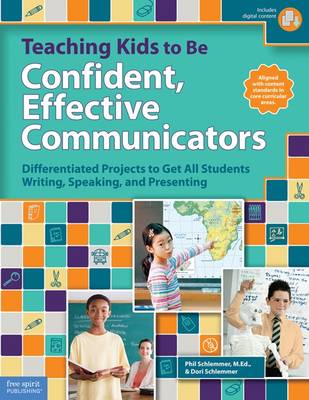 Teaching Kids to Be Confident, Effective Communicators: Differentiated Projects to Get All Students Writing, Speaking, and Presenting
