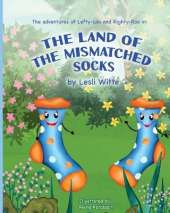 The adventures of Lefty-Lou and Righty-Roo in the Land of the Mismatched Socks: The Adventures of Lefty-Lou and Righty-Roo