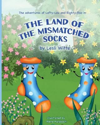 The adventures of Lefty-Lou and Righty-Roo in the Land of the Mismatched Socks: The Adventures of Lefty-Lou and Righty-Roo