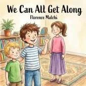 We Can All Get Along: A Children's Book About Sibling Rivalry, Conflict Resolution, and Using Our Words