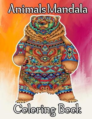 Animals Mandala Coloring book: Stress Relieving Animal Designs/ An Adult Coloring Book with more than 50 Beautiful animal and Relaxing Mandalas for Stress Relief and Relaxation.