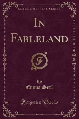 In Fableland (Classic Reprint)