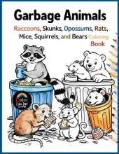 Garbage Animals: Cute Trash Loving Animals with Simple Bold Line Designs to Color for Kids, Teens, and Adults