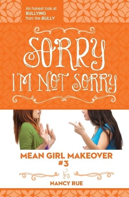 Sorry I'm Not Sorry: An Honest Look at Bullying from the Bully