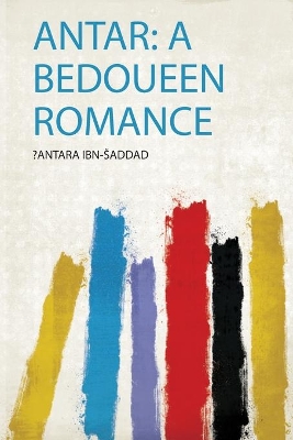 Antar: a Bedoueen Romance