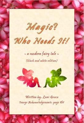 Magic? Who Needs It!: A Modern Fairy Tale (Black and White Edition)