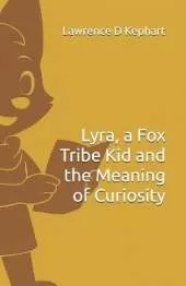 Lyra, a Fox Tribe Kid and the Meaning of Curiosity