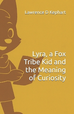 Lyra, a Fox Tribe Kid and the Meaning of Curiosity