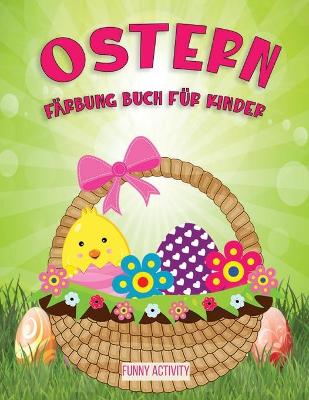 Ostern Farbung Buch fur kinder: Lustiges Ostereir-Malbuch fur kinder 4-8-Easter Eggs Coloring Book for kids (German Version)