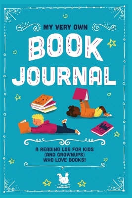 My Very Own Book Journal: A reading log for kids (and grownups) who love books