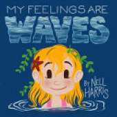 My Feelings Are Waves: Big Feelings and Rejection Sensitive Dysphoria (UK / Au Spelling)