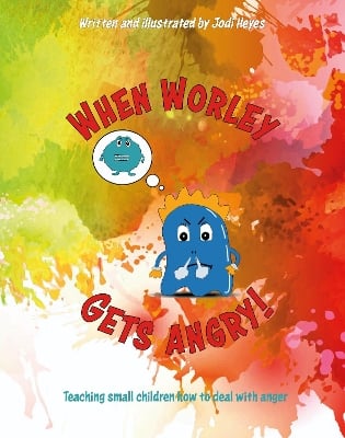 When Worley Get's Angry!: Teaching small children how to deal with anger