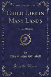 Child Life in Many Lands: A Third Reader (Classic Reprint)