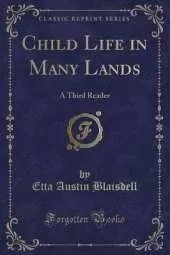 Child Life in Many Lands: A Third Reader (Classic Reprint)