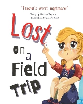 Lost On a Field Trip: A Fun and Educational Storybook for Kids on Safety and Following Rules.