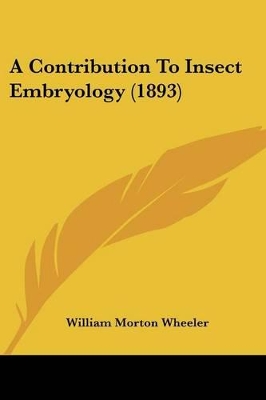 A Contribution To Insect Embryology (1893)