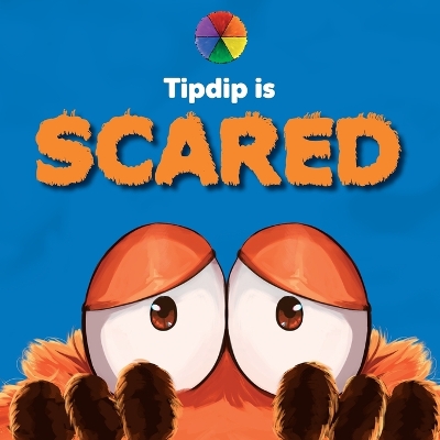 Tipdip is Scared: A picture book series about emotions