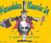 Abracadabra Recorder Introduction: 31 Graded Songs and Tunes
