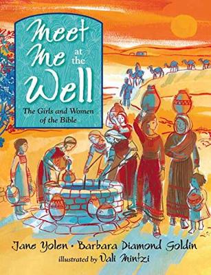 Meet Me at the Well: The Girls and Women of the Bible