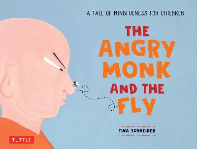 The Angry Monk and the Fly: A Tale of Mindfulness for Children