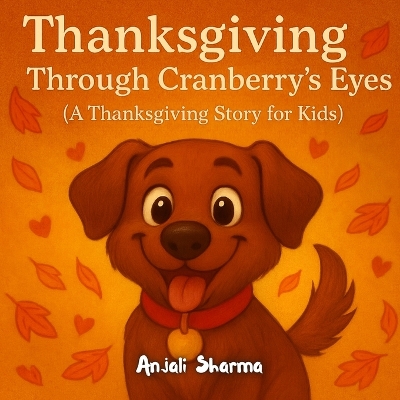 Thanksgiving Through Cranberry's Eyes: A Heartwarming Thanksgiving Story for Kids About Gratitude and Family Best book for dog lovers Thanksgiving gift for kids
