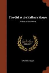 The Girl at the Halfway House: A Story of the Plains