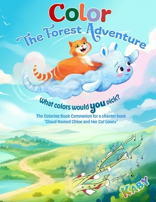 Color the Forest Adventure: The Coloring Book Companion for a chapter book "Cloud Named Chloe and Her Cat Louey"