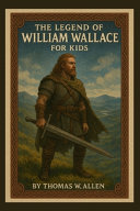 The Legend of William Wallace for Kids