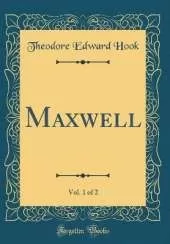 Maxwell, Vol. 1 of 2 (Classic Reprint)