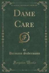 Dame Care (Classic Reprint)